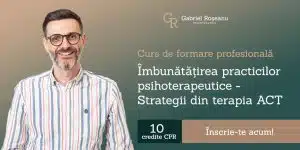 Îmbunătățirea-practicilor-psihoterapeutice---Strategii-din-terapia-ACT